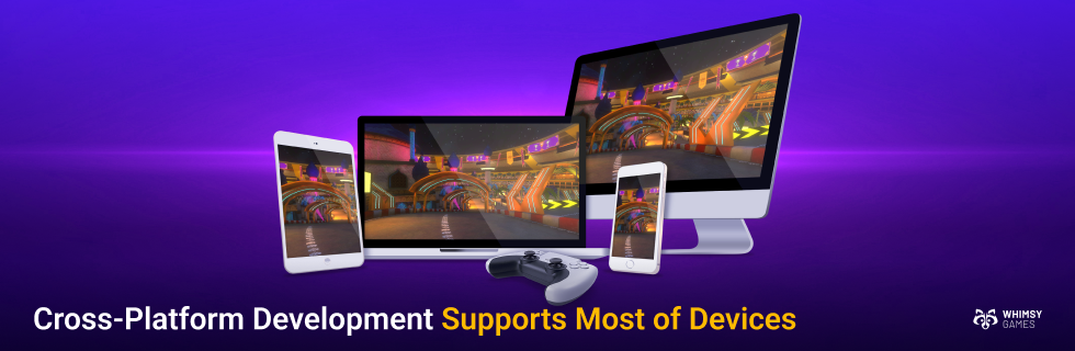 Cross-platform game development that supports the majority of modern devices.